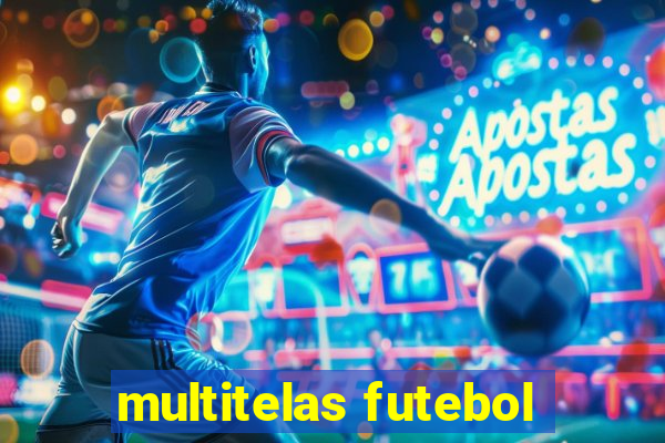 multitelas futebol